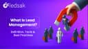 What Is Lead Management? Definition, Tools & Best Practices