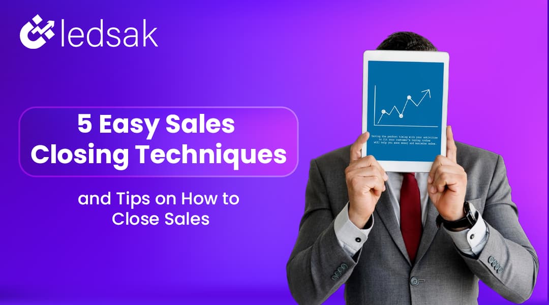 5 Easy Sales Closing Techniques and Tips on How to Close Sales